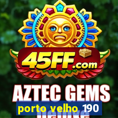 porto velho 190